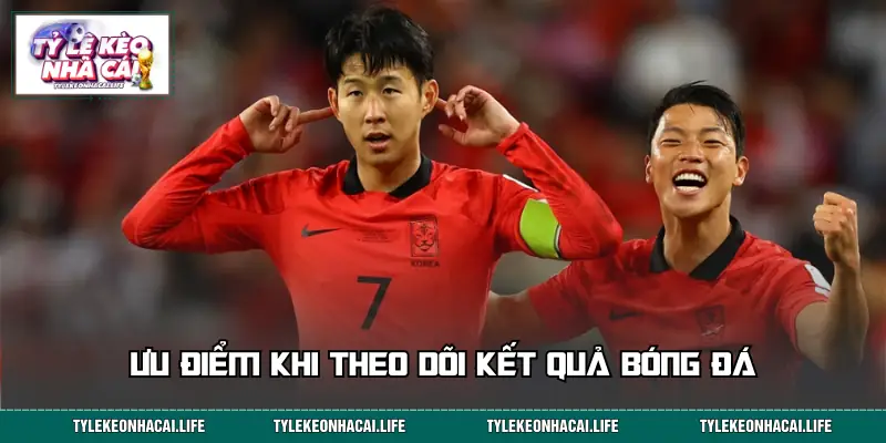 Ưu điểm khi cập nhật kết quả đá banh thường xuyên hơn